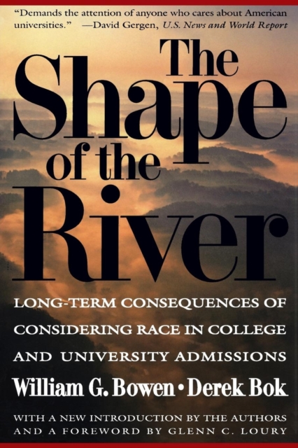 The Shape of the River: Long-Term Consequences of Considering Race in College and University Admissions - William G. Bowen