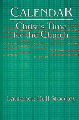 Christ's Time for the Church Calendar - Laurence Hull Stookey