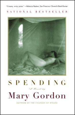 Spending: A Utopian Divertimento - Mary Gordon
