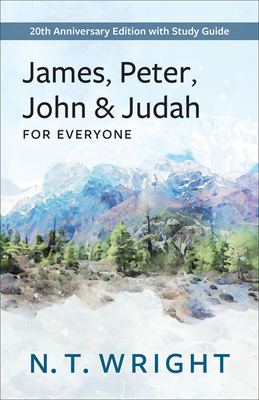 James, Peter, John and Judah for Everyone: 20th Anniversary Edition with Study Guide - N. T. Wright