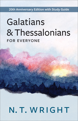 Galatians and Thessalonians for Everyone: 20th Anniversary Edition with Study Guide - N. T. Wright