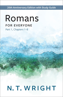 Romans for Everyone, Part 1: 20th Anniversary Edition with Study Guide, Chapters 1-8 - N. T. Wright