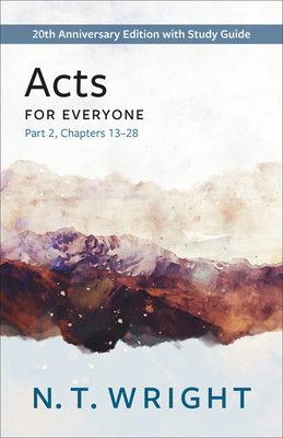 Acts for Everyone, Part 2: 20th Anniversary Edition with Study Guide, Chapters 13- 28 - N. T. Wright