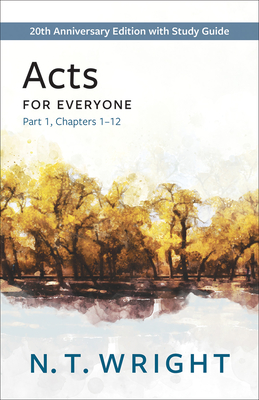 Acts for Everyone, Part 1: 20th Anniversary Edition with Study Guide, Chapters 1-12 - N. T. Wright