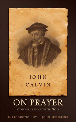 On Prayer: Conversation with God - John Calvin