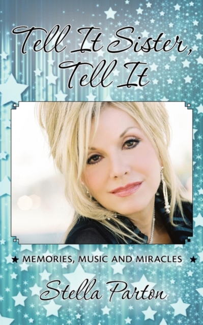 Coperta cărții 'Tell It Sister, Tell It: Memories, Music and Miracles - Stella Parton'