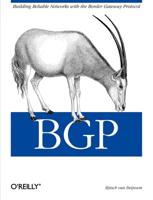 Bgp: Building Reliable Networks with the Border Gateway Protocol - Iljitsch Van Beijnum