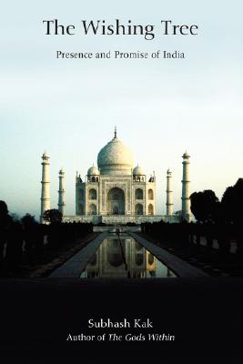 The Wishing Tree: Presence and Promise of India - Subhash Kak