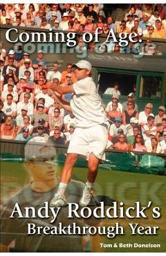 Coperta cărții 'Coming of Age: Andy Roddick's Breakthrough Year - &. Beth Donelson Tom &. Beth Donelson'