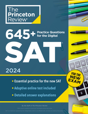 645+ Practice Questions for the Digital Sat, 2024: Book + Online Practice - The Princeton Review