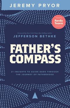 Coperta cărții 'Father's Compass: 21 Insights to Guide Dads Through the Journey of Fatherhood - Jefferson Bethke'