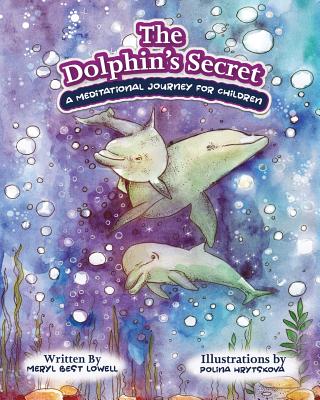 Coperta cărții 'The Dolphin's Secret: A Meditational Journey for Children - Meryl B. Lowell'