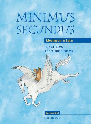 Minimus Secundus Teacher's Resource Book: Moving on in Latin - Barbara Bell