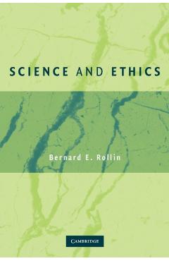 Coperta cărții 'Science and Ethics - Bernard E. Rollin'