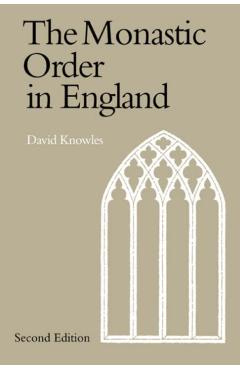 Coperta cărții 'The Monastic Order in England: A History of Its Development from the Times of St Dunstan to the Fourth Lateran Council'