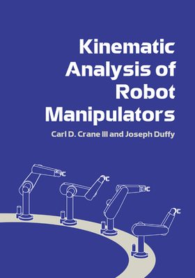 Kinematic Analysis of Robot Manipulators - Carl D. Crane Iii