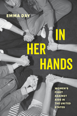 In Her Hands: Women's Fight Against AIDS in the United States - Emma Day