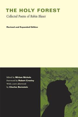 The Holy Forest: Collected Poems of Robin Blaser - Robin Blaser