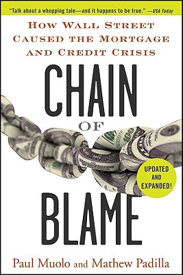Chain of Blame: How Wall Street Caused the Mortgage and Credit Crisis - Paul Muolo