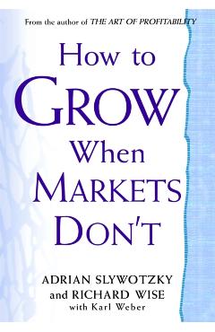 Poza produsului How to Grow When Markets Don't - Adrian Slywotzky