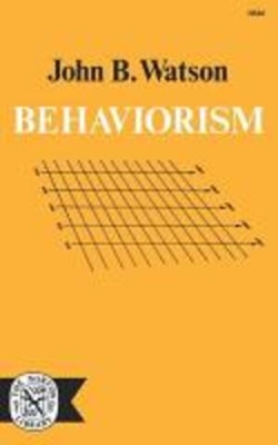 Behaviorism - John B. Watson