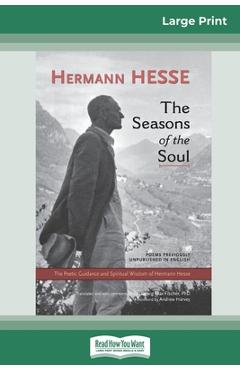 Poza produsului The Seasons of the Soul: The Poetic Guidance and Spiritual Wisdom of Herman Hesse (16pt Large Print Edition) - Hermann Hesse