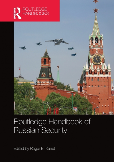 Routledge Handbook of Russian Security - Roger E. Kanet