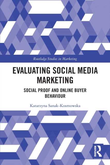 Evaluating Social Media Marketing: Social Proof and Online Buyer Behaviour - Katarzyna Sanak-kosmowska