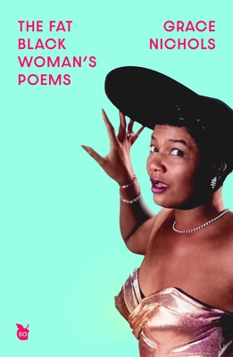 The Fat Black Woman's Poems - Grace Nichols