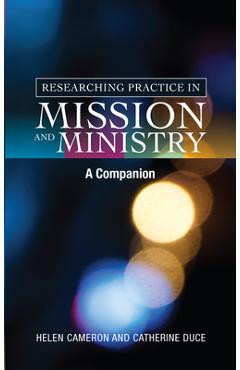 Coperta cărții 'Researching Practice in Ministry and Mission: A Companion - Helen Cameron'