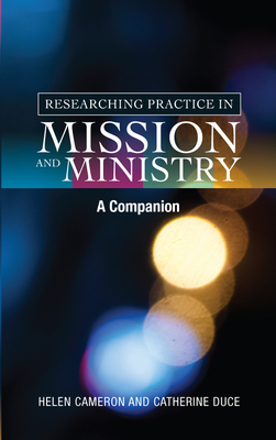 Coperta cărții 'Researching Practice in Ministry and Mission: A Companion - Helen Cameron'