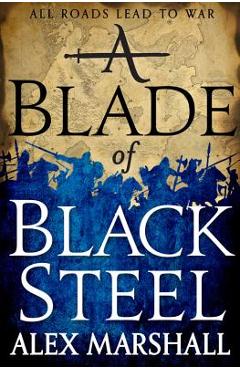 Coperta cărții 'A Blade of Black Steel - Alex Marshall'