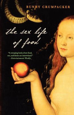 Coperta cărții 'The Sex Life of Food - Bunny Crumpacker'