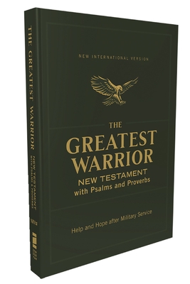 Niv, the Greatest Warrior New Testament with Psalms and Proverbs, Pocket-Sized, Paperback, Comfort Print: Help and Hope After Military Service - Zondervan