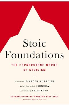 Coperta cărții 'Stoic Foundations: The Cornerstone Works of Stoicism - Marcus Aurelius'