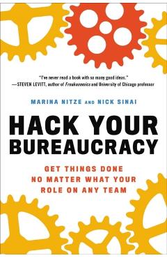 Coperta cărții 'Hack Your Bureaucracy: Get Things Done No Matter What Your Role on Any Team - Marina Nitze'