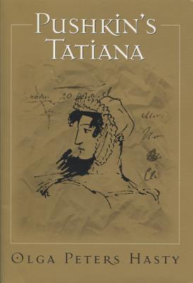 Pushkin's Tatiana - Olga Hasty