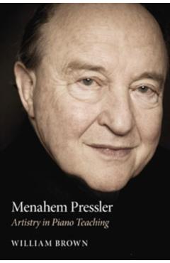 Poza produsului Menahem Pressler: Artistry in Piano Teaching - William Brown