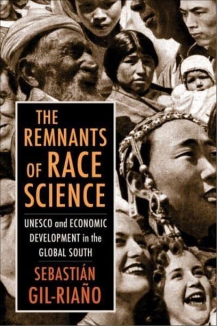 The Remnants of Race Science: UNESCO and Economic Development in the Global South - Sebastin Gil-riao