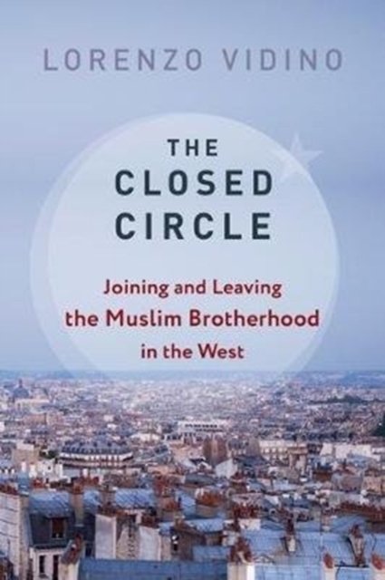 The Closed Circle: Joining and Leaving the Muslim Brotherhood in the West - Lorenzo Vidino