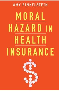 Coperta cărții 'Moral Hazard in Health Insurance - Amy Finkelstein'