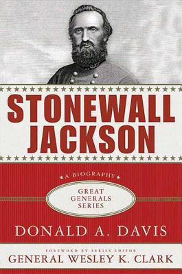 Stonewall Jackson: A Biography - Donald A. Davis