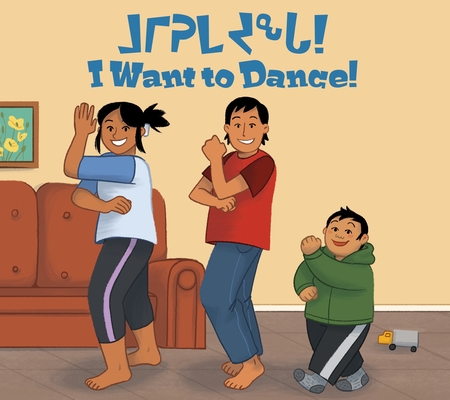 I Want to Dance!: Bilingual Inuktitut and English Edition - Heather Main
