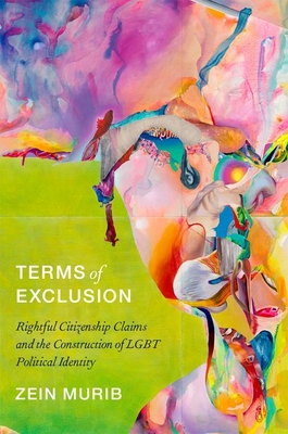 Terms of Exclusion: Rightful Citizenship Claims and the Construction of Lgbt Political Identity - Zein Murib