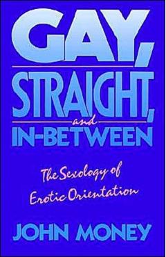 Poza produsului Gay, Straight, and In-Between: The Sexology of Erotic Orientation - John Money