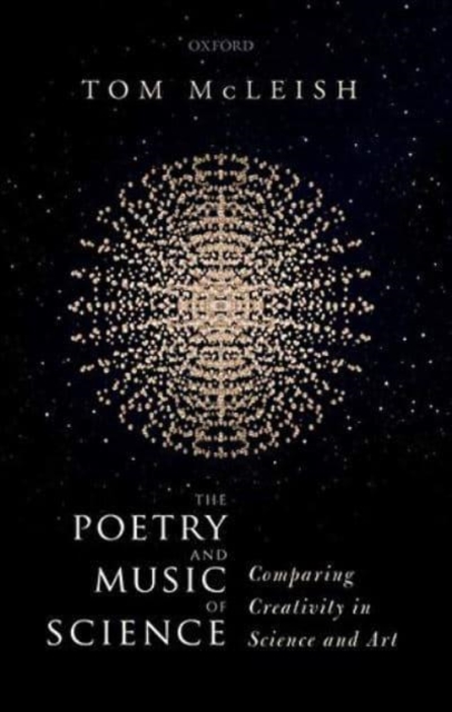 The Poetry and Music of Science: Comparing Creativity in Science and Art - Tom Mcleish