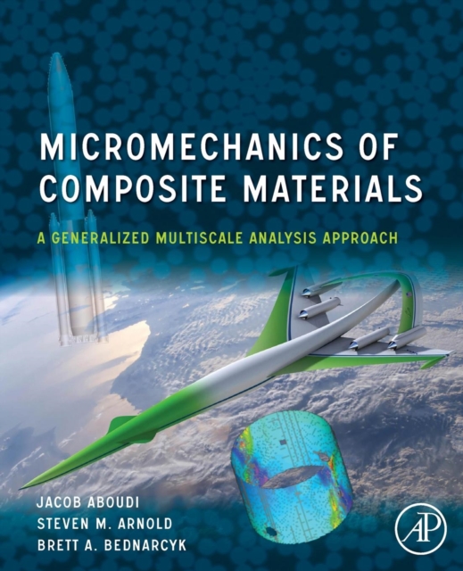 Micromechanics of Composite Materials: A Generalized Multiscale Analysis Approach - Jacob Aboudi