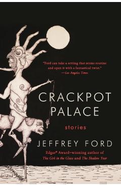 Crackpot Palace - Jeffrey Ford