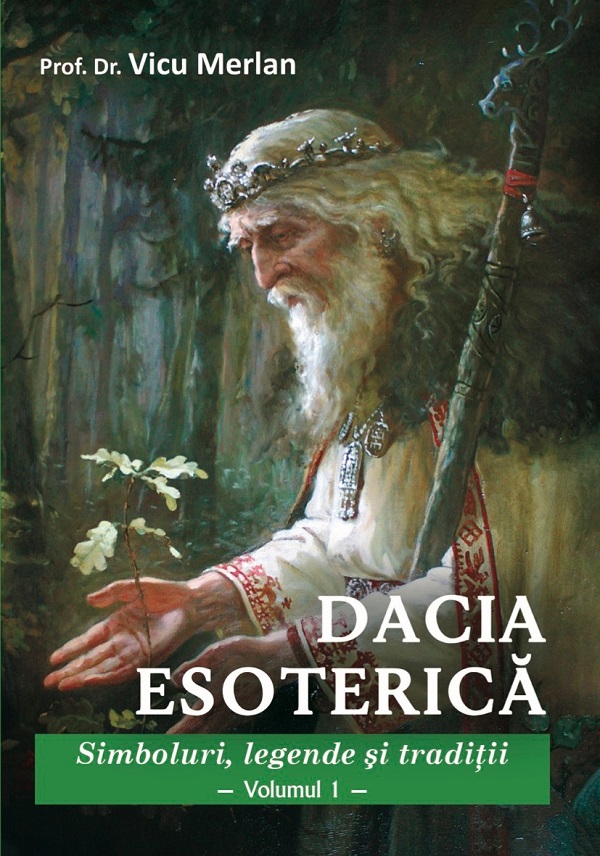 Set: Dacia esoterica. Simboluri, legende si traditii Vol.1 + Vol.2 - Vicu Merlan