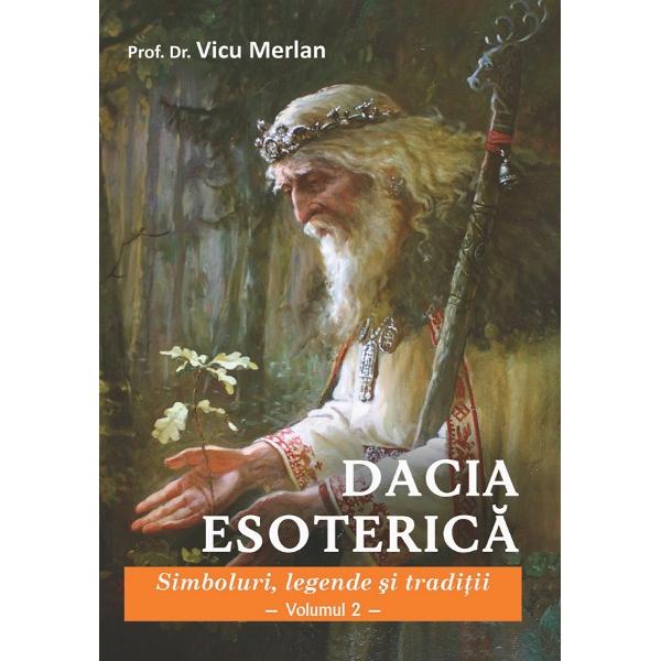 Set: Dacia esoterica. Simboluri, legende si traditii Vol.1 + Vol.2 - Vicu Merlan